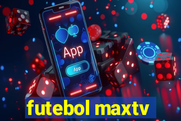 futebol maxtv